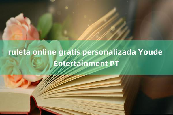 ruleta online gratis personalizada Youde Entertainment PT