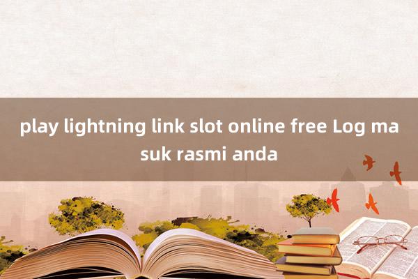 play lightning link slot online free Log masuk rasmi anda